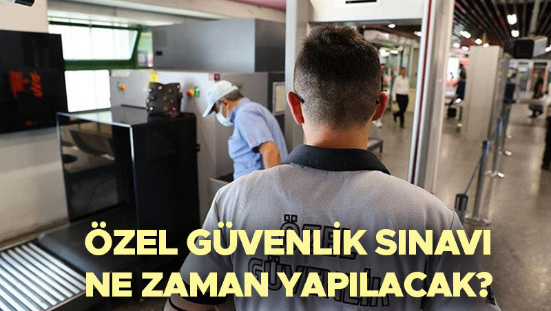 Özel Güvenlik Sınav Tarihi